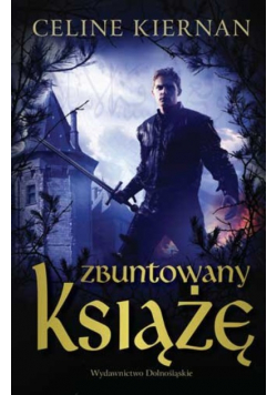 Trylogia Moorehawke Tom 3 Zbuntowany książę