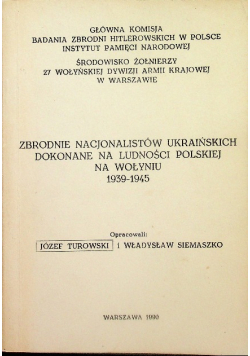 Zbrodnie nacjonalistów ukraińskich dokonane na ludności polskiej na Wołyniu 1939-1945