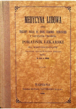 Medycyna ludowa czyli treściwy pogląd na środki ochronne poznawanie i leczenie chorób