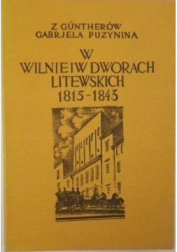 W Wilnie i w dworach litewskich Pamiętnik z lat 1815 - 1843