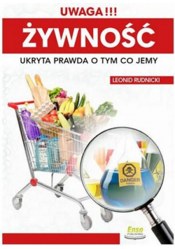 Uwaga!!! Żywność. Ukryta prawda o tym co jemy