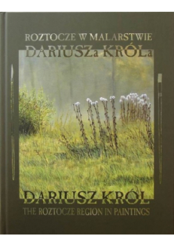 Roztocze w malarstwie Dariusza Króla