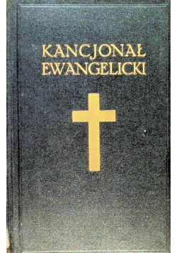 Nowy Śpiewnik Ewangelicki czyli Kancjonał dla zborów Unijnego Ewangelickiego Kościoła 1931 r.