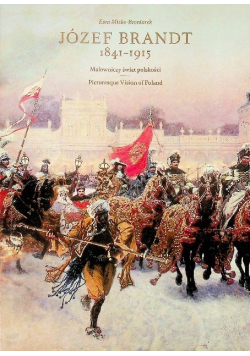 Józef Brandt 1841  1915 Malowniczy świat polskości
