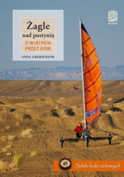 Żagle nad pustynią Z wiatrem przez Gobi