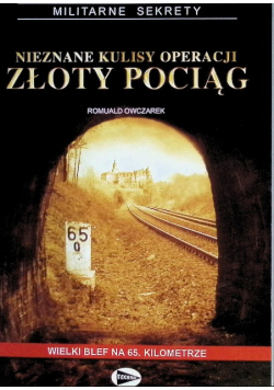Nieznane kulisy operacji Złoty Pociąg