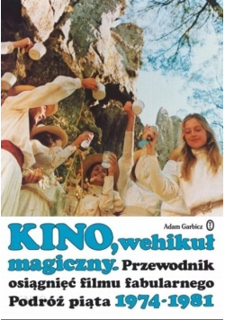 Kino, wehikuł magiczny. Podróż czwarta 1967-1973