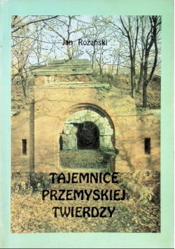 Tajemnice przemyskiej twierdzy