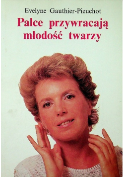 Palce przywracają młodość twarzy