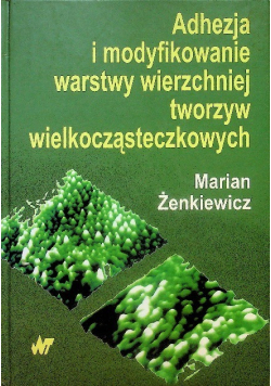 Adhezja i modyfikowanie warstwy wierzchniej tworzyw wielkocząsteczkowych