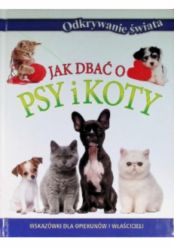 Jak dbać o psy i koty