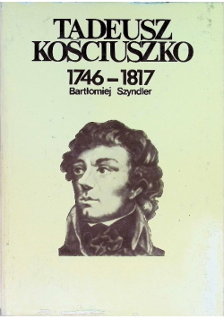 Tadeusz Kościuszko 1746-1817
