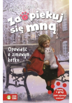 Zaopiekuj się mną Opowieść o zimowym kotku