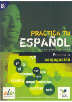 Practica tu espanol. Practica la conjugación A1-A2