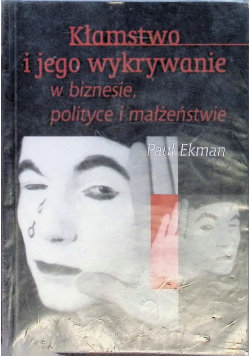 Kłamstwo i jego wykrywanie w biznesie polityce i małżeństwie