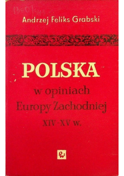 Polska w opiniach europy zachodniej  XIV XV w