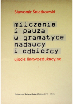 Milczenie i pauza w gramatyce nadawcy i odbiorcy ujęcie lingwoedukacyjne