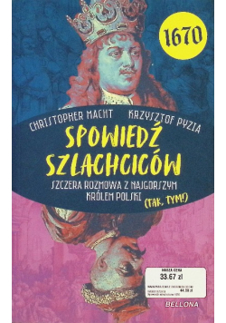 Spowiedź szlachciców 1670. Szczera rozmowa z najgorszym królem polski