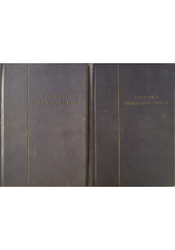 Patologja, diagnostyka i terapja, Tom I i II, 1936 r.