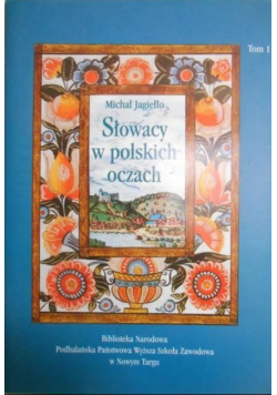 Słowacy w polskich oczach Tom 1