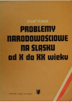 Problemy narodowościowe na Śląsku od X do XX wieku