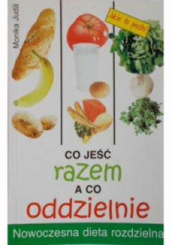 Co jeść razem a co oddzielnie