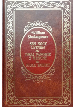 Sen nocy letniej/ Dwaj panowie z Werony/ Figle kobiet
