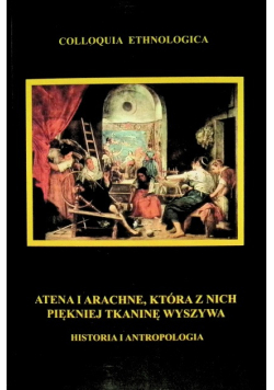 Atena i Arachne, która z nich piękniej tkaninę wyszywa