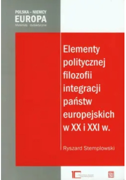 Elementy politycznej filozofii integracji państw europejskich w XX i XXI w.
