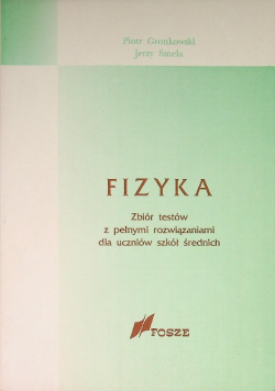 Fizyka. Zbiór tekstów z pełnymi rozwiązaniami dla uczniów szkół średnich