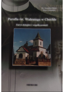 Parafia św. Walentego w Chechle. Zarys dziejów i współczesność.