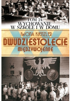 Dwudziestolecie Międzywojenne Tom 24 Wychowanie w szkole i domu