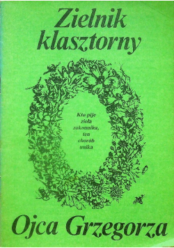 Zielnik klasztorowy ojca Grzegorza
