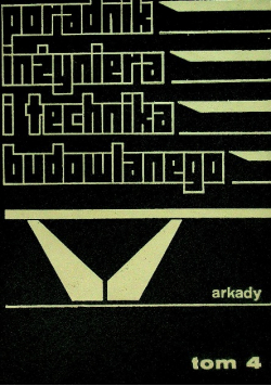 Poradnik inżyniera i technika budowlanego. Tom 4