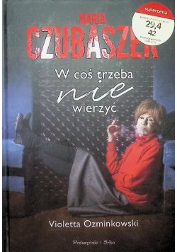 Maria Czubaszek W coś trzeba nie wierzyć