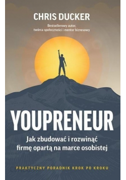 Youpreneur Jak zbudować i rozwinąć firmę opartą na marce osobistej
