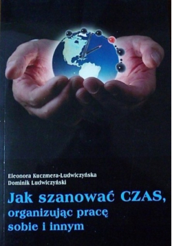 Jak szanować czas, organizując pracę sobie i innym
