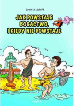 Jak powstaje bogactwo i kiedy nie powstaje