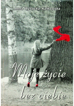 Moje życie bez ciebie