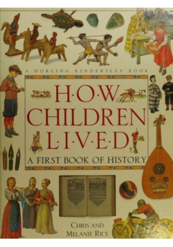 How Children Lived A First Book of History