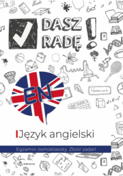 Dasz radę! Język angielski. Egzamin ósmoklasisty. Zbiór zadań