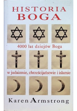 Historia Boga 4000 lat dziejów Boga w judaizmie chrześcijaństwie i islamie