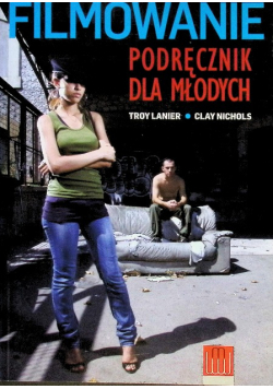 Filmowanie. Podręcznik dla młodych