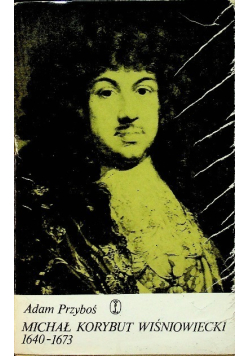 Michał Korybut Wiśniowiecki 1640 - 1673