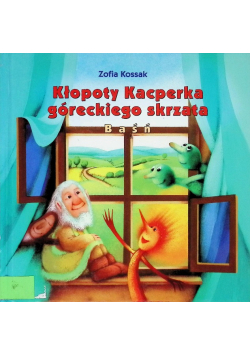 Kłopoty Kacperka góreckiego skrzata