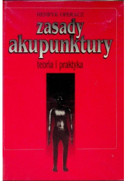 Zasady akupunktury Teoria i praktyka