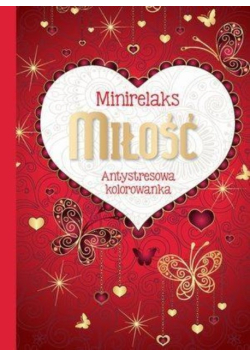 MiniRelaks Miłość. Antystresowa kolorowanka