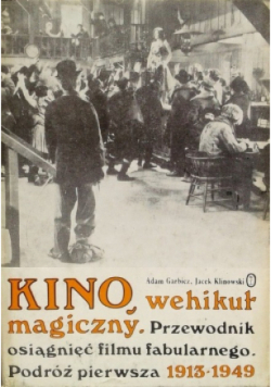Kino Wehikuł magiczny podróż pierwsza 1913-49