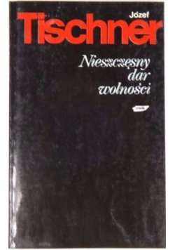 Nieszczęsny dar wolności
