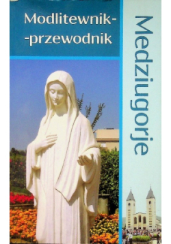 Medziugorje Modlitewnik przewodnik